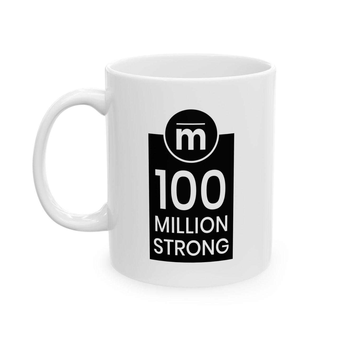 100 Million Strong Ceramic Mug, (11oz, 15oz)