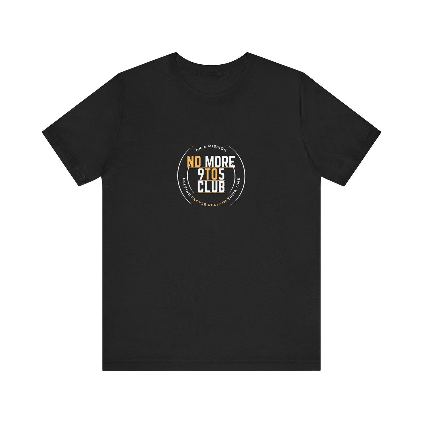 The No More 9 To 5 Unisex Jersey Short Sleeve Tee