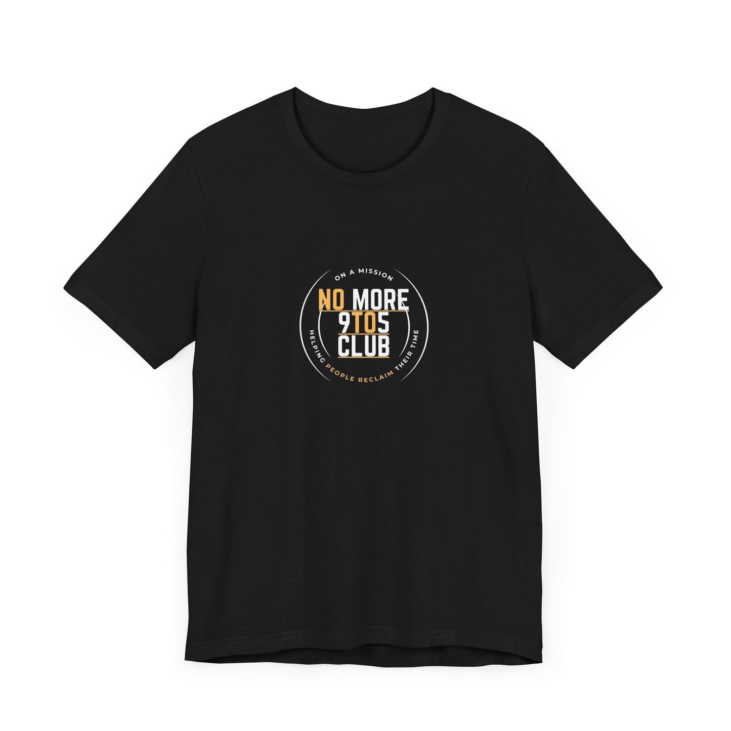 The No More 9 To 5 Unisex Jersey Short Sleeve Tee