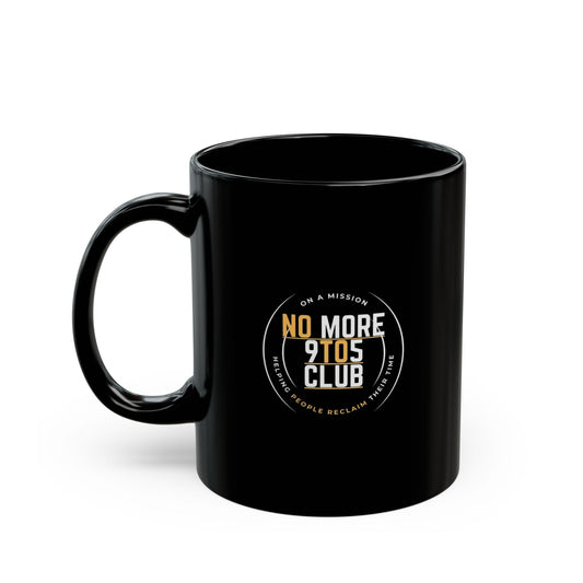 The No More 9 To 5 Black Mug (11oz)