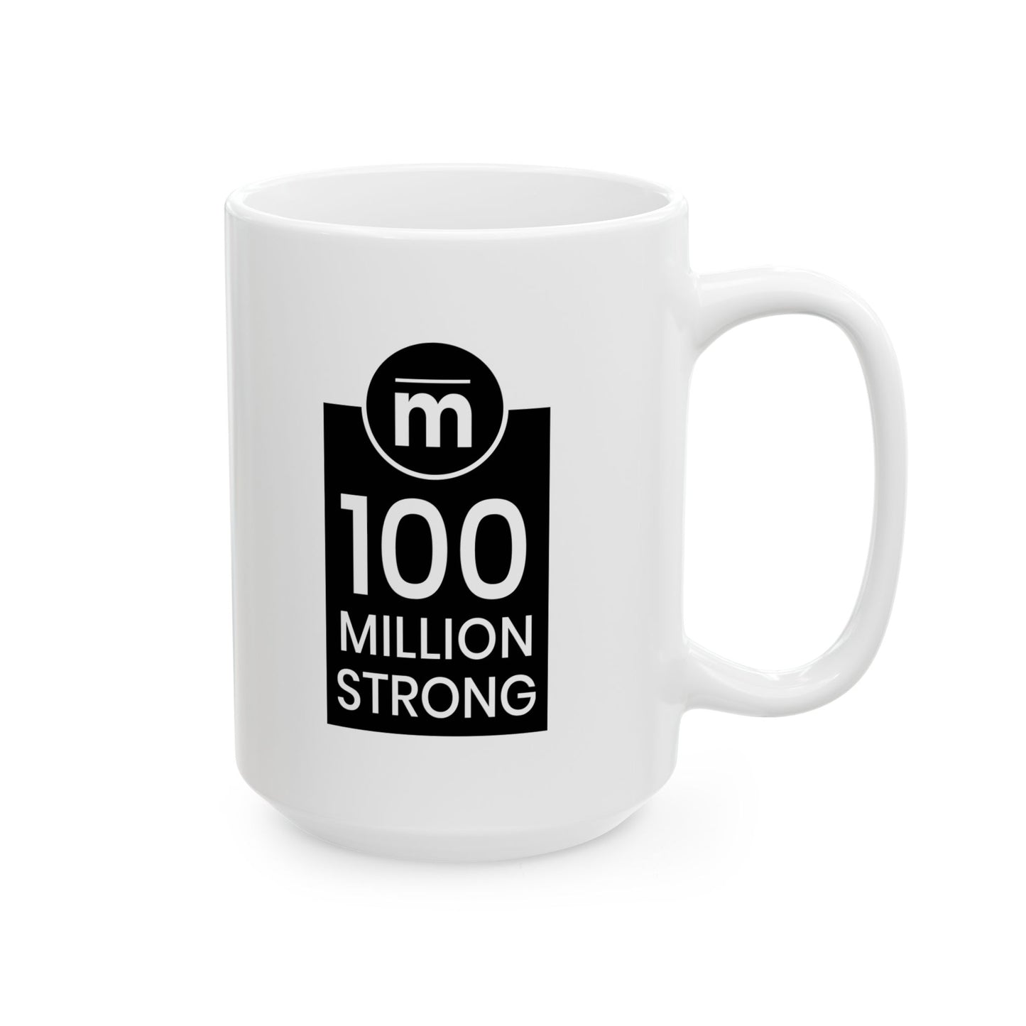 100 Million Strong Ceramic Mug, (11oz, 15oz)