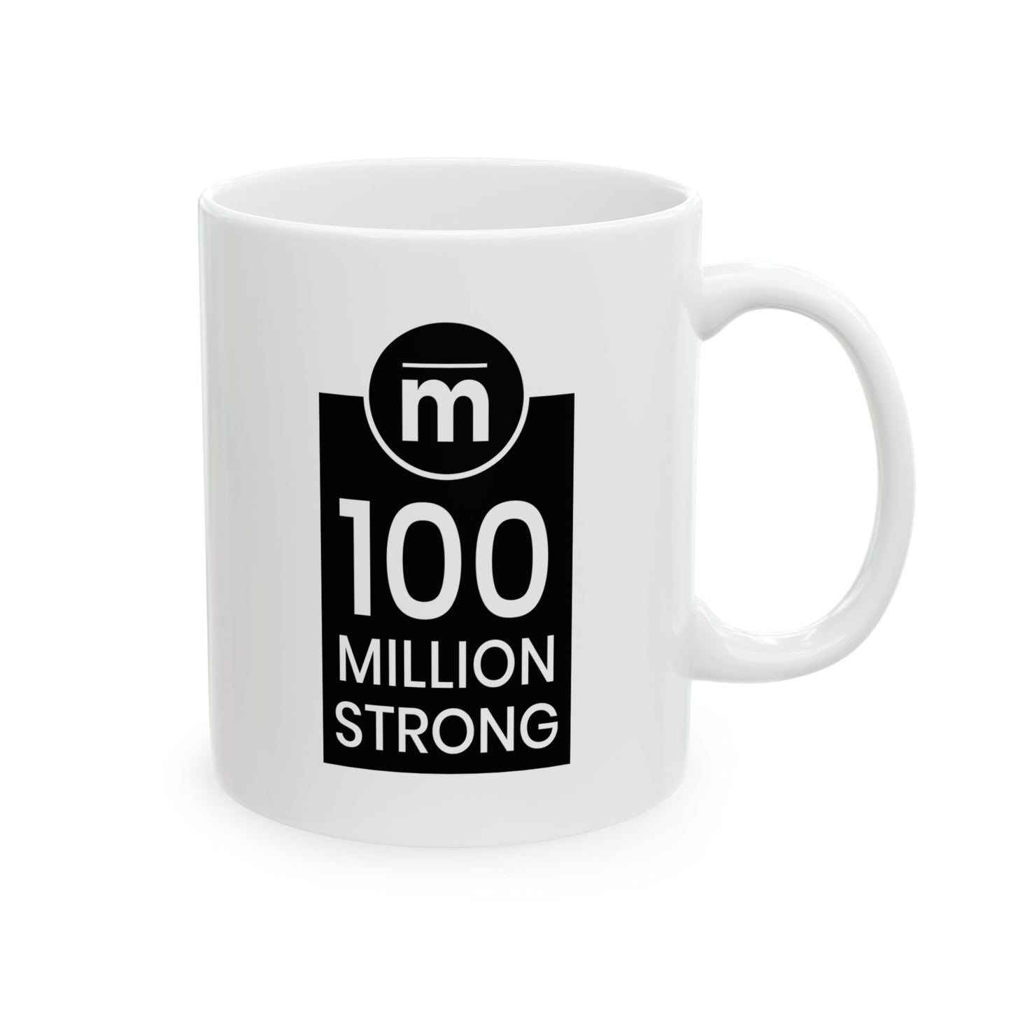 100 Million Strong Ceramic Mug, (11oz, 15oz)