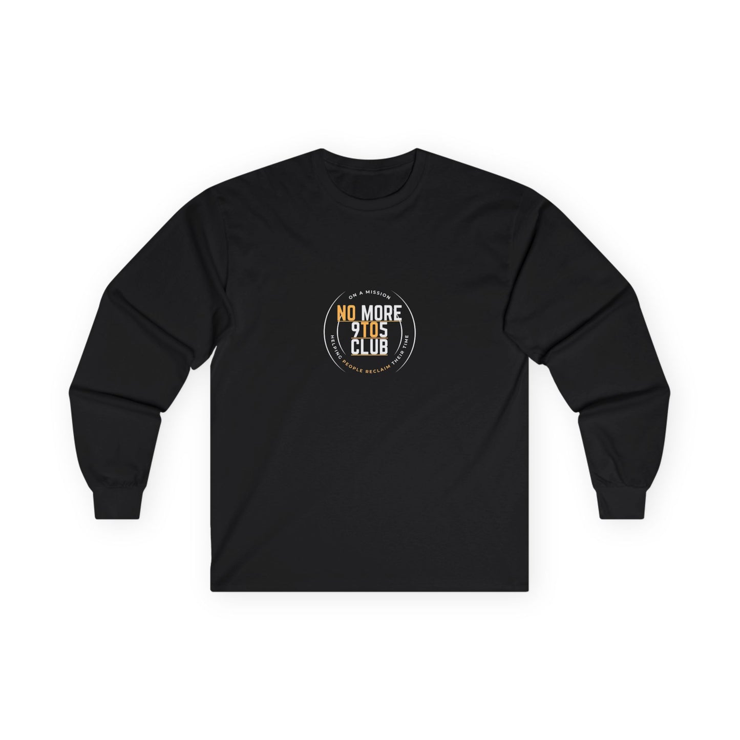 The No More 9 To 5 Unisex Ultra Cotton Long Sleeve Tee